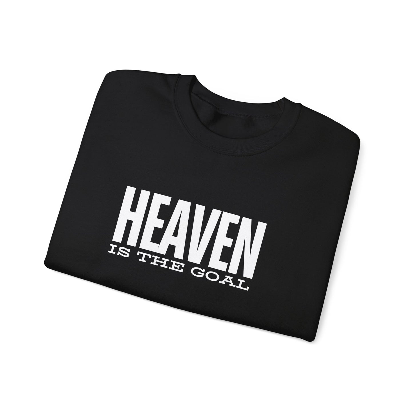 Heaven is the Goal Sweatshirt
