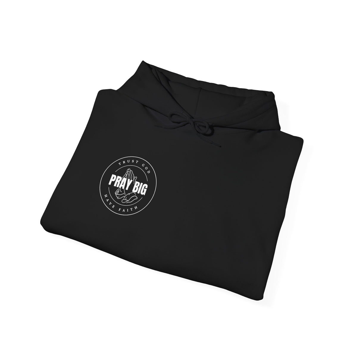 Pray Big Trust God Hooded Sweatshirt