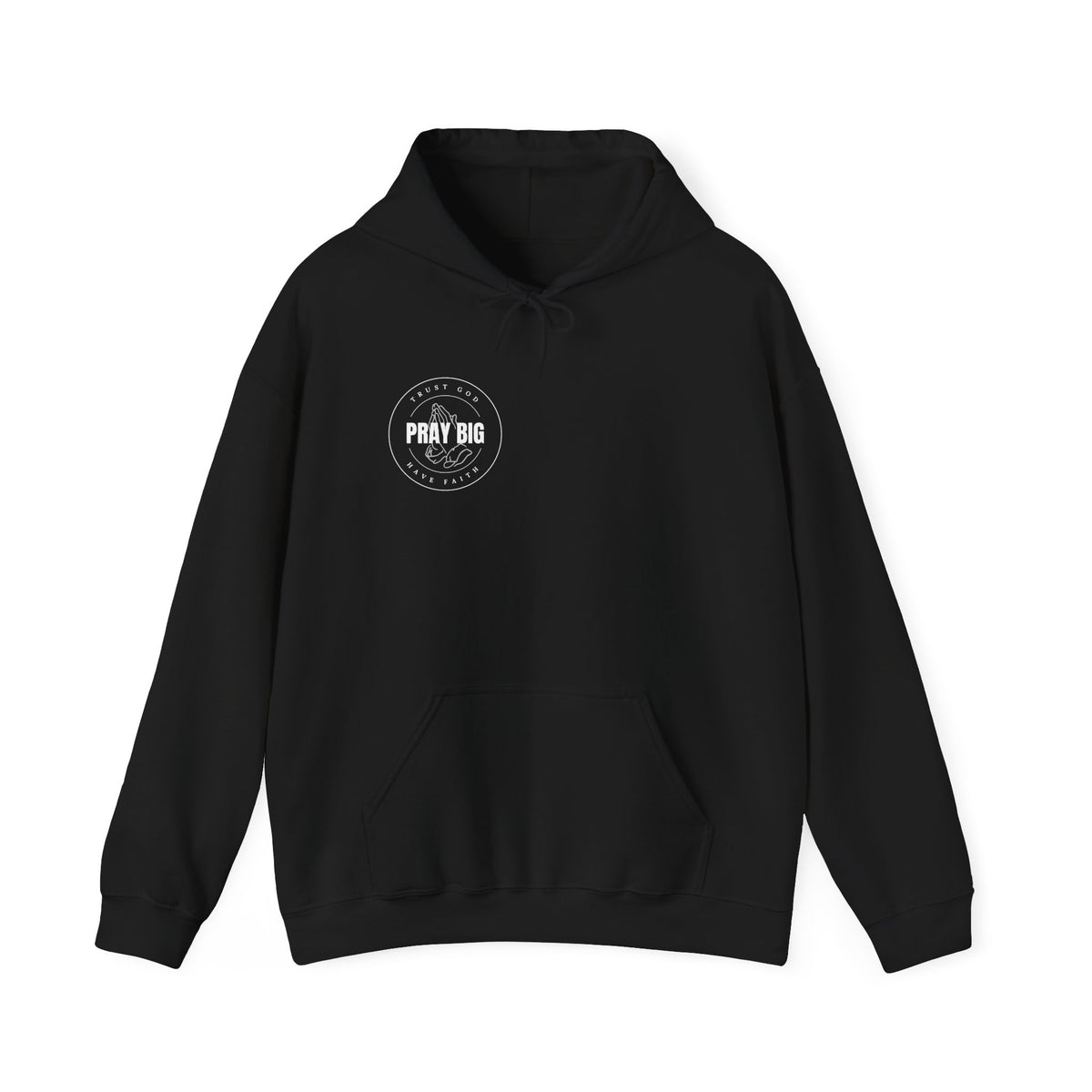 Pray Big Trust God Hooded Sweatshirt