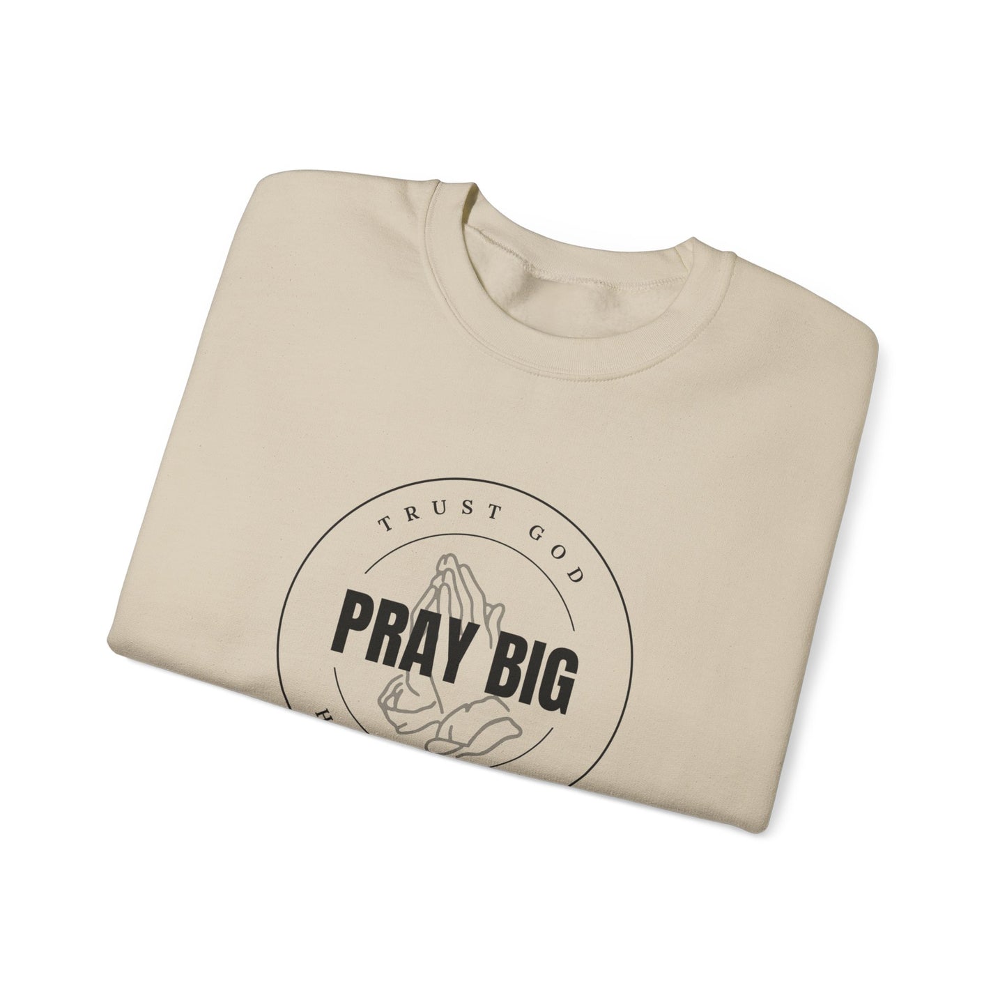 Pray Big Crewneck Sweatshirt