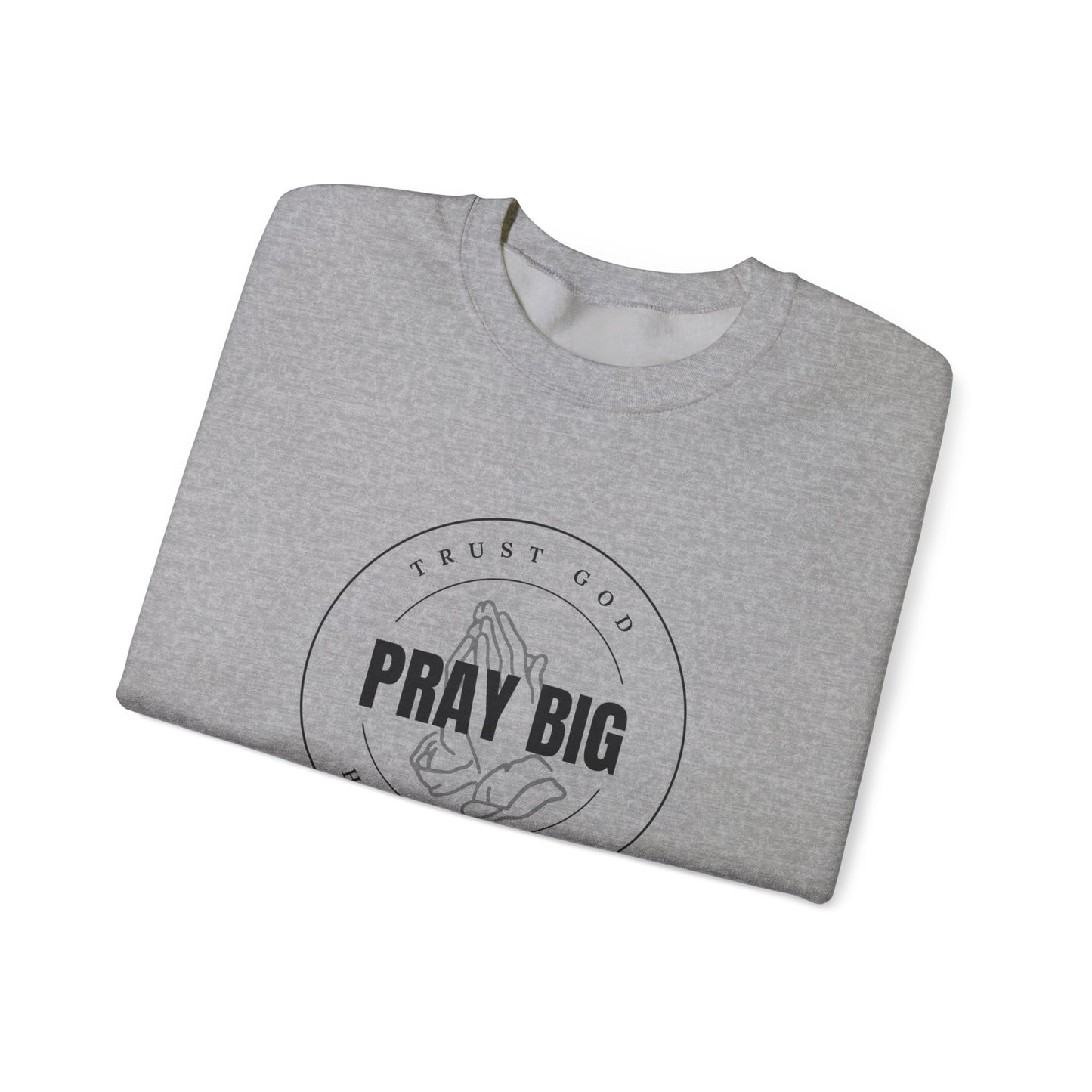 Pray Big Crewneck Sweatshirt